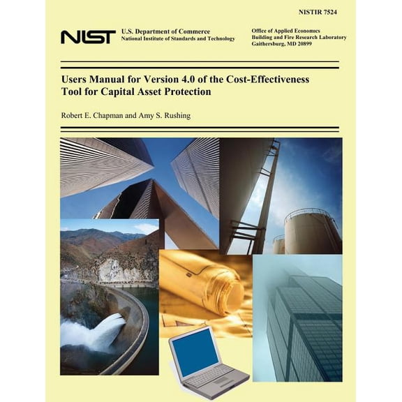 Users Manual for Version 4.0 of the Cost-Effectiveness Tool for Capital Asset Protection (Paperback)