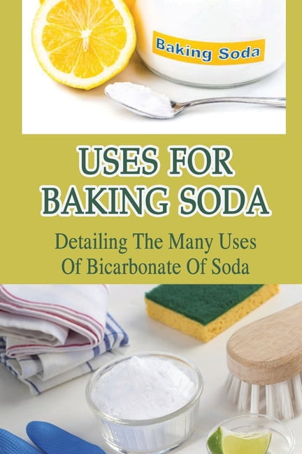 Uses For Baking Soda: Detailing The Many Uses Of Bicarbonate Of Soda: Bicarbonate Of Soda ...