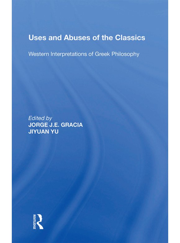 Uses and Abuses of the Classics: Western Interpretations of Greek Philosophy (Paperback)