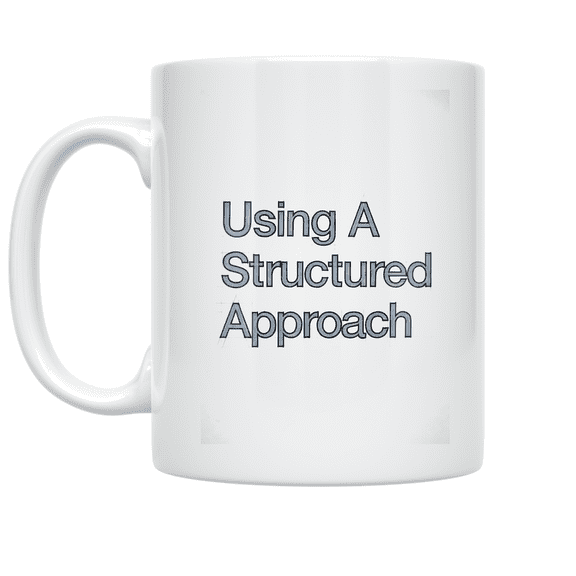 Using A Structured Approach Design - Corporate Workflow Enthusiast - 11 oz Ceramic Coffee Mug