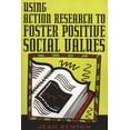 thumbnail image 1 of Using Action Research to Foster Positive Social Values, (Paperback), 1 of 1