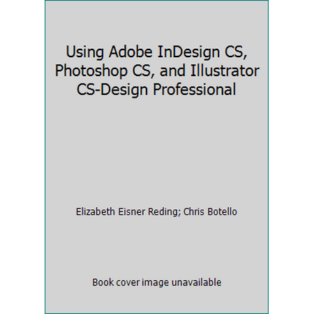 Using Adobe InDesign CS, Photoshop CS, and Illustrator CS - Design Professional, Used [Paperback]