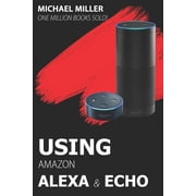 Using Amazon Alexa and Echo (Paperback)
