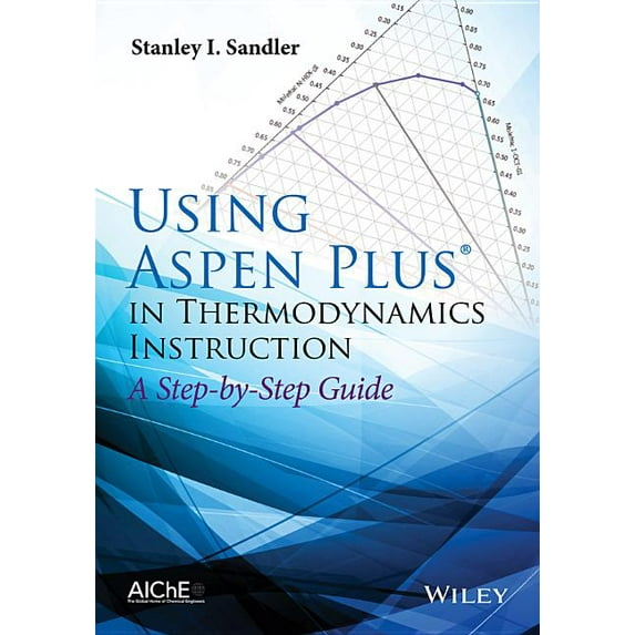 Using Aspen Plus in Thermodynamics Instruction: A Step-By-Step Guide, (Paperback)