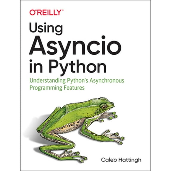Pre-Owned Using Asyncio in Python: Understanding Python's Asynchronous Programming Features, 9781492075332, 1492075337, Paperback, 1 edition