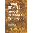 thumbnail image 1 of Modelling the Enterprise Using BPMN to model Business Processes: Handbook for Practitioners, Book 2, (Paperback), 1 of 1