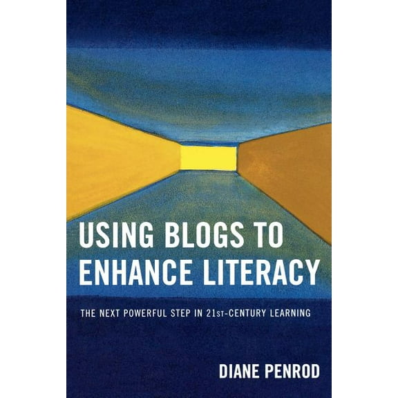 Using Blogs to Enhance Literacy: The Next Powerful Step in 21st-Century Learning, (Paperback)