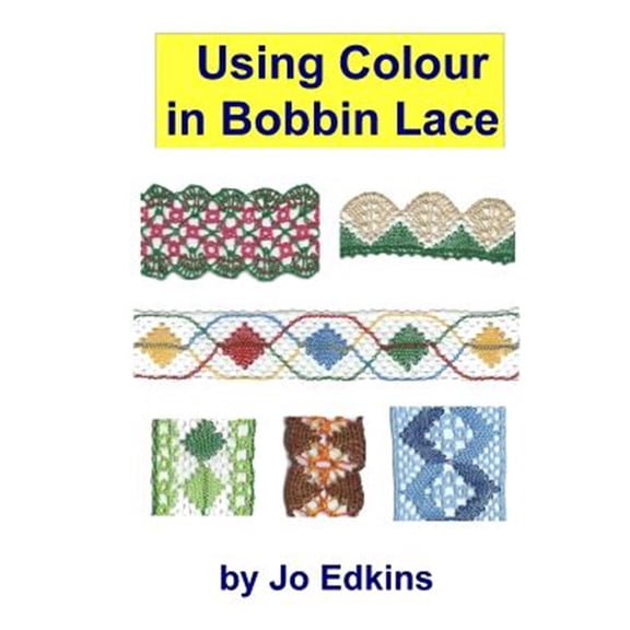 Using Colour in Bobbin Lace (Paperback)