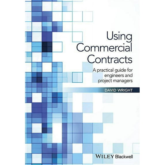 Using Commercial Contracts: A Practical Guide for Engineers and Project Managers (Paperback)