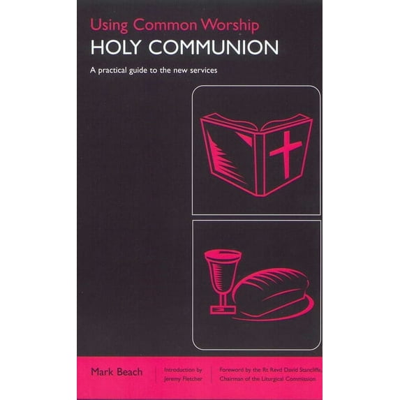 Using Common Worship Using Common Worship: Holy Communion, (Paperback)