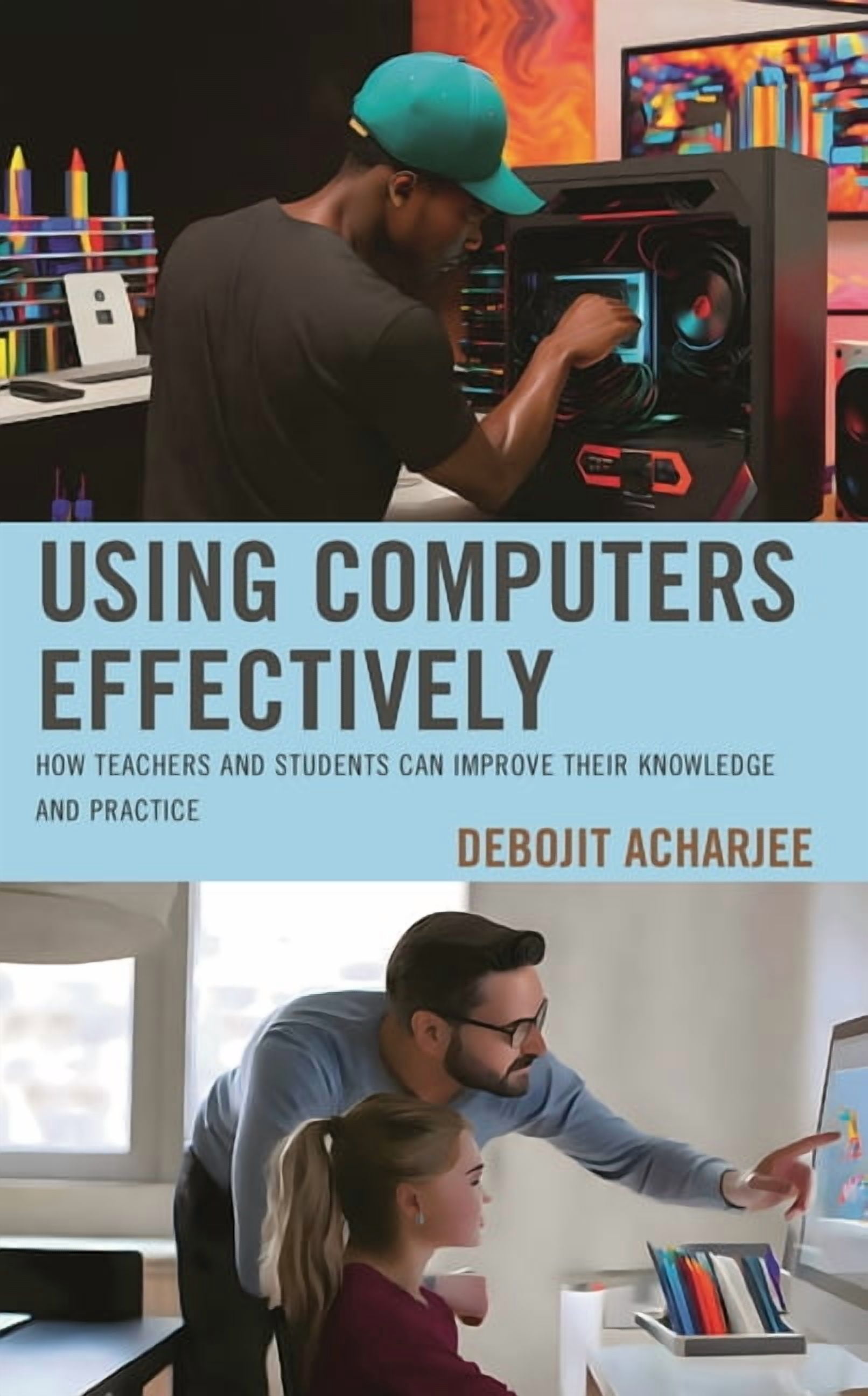 Using Computers Effectively: How Teachers and Students Can Improve ...