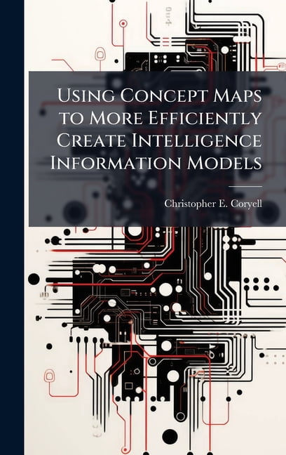 Using Concept Maps to More Efficiently - Using Concept Maps To More Efficiently Create Intelligence Information Models Hardcover 9781025118079 57bc767b 7089 4e61 855e 94c6dbe094cb.41bd86ff883cb80a81009d6e9026bee9