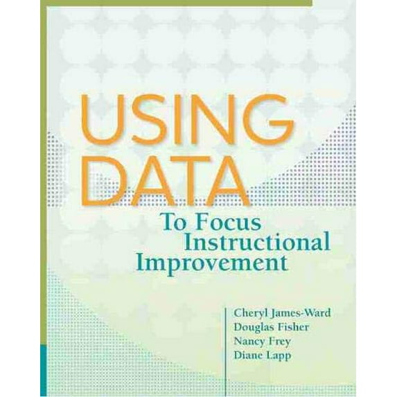 Pre-Owned Using Data to Focus Instructional Improvement (Paperback) 1416614842 9781416614845