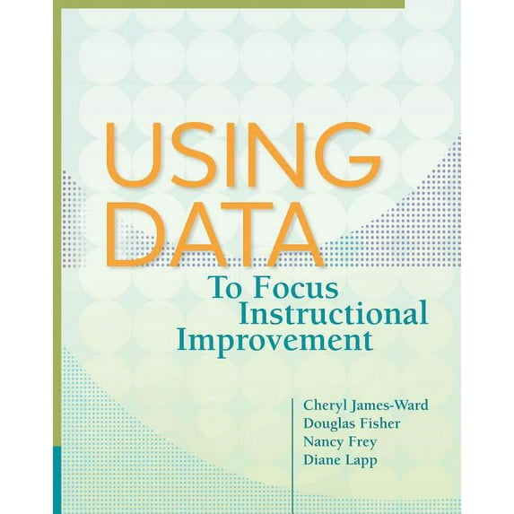 Using Data to Focus Instructional Improvement, (Paperback)