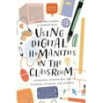 thumbnail image 1 of Using Digital Humanities in the Classroom: A Practical Introduction for Teachers, Lecturers, and Students, (Paperback), 1 of 1