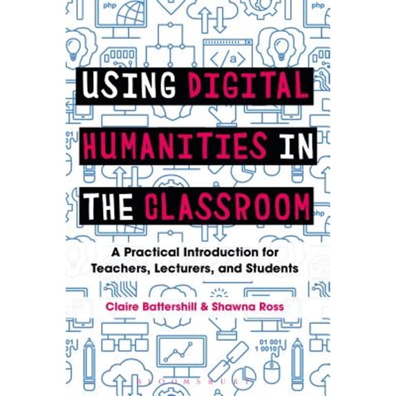Pre-Owned Using Digital Humanities in the Classroom: A Practical Introduction for Teachers, Lecturers, and Students (Paperback) 1350029742 9781350029743