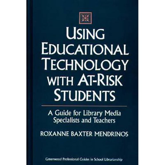 Pre-Owned Using Educational Technology with At-Risk Students : A Guide for Library Media Specialists and Teachers
