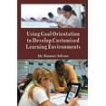 thumbnail image 1 of Using Goal Orientation to Develop Customised Learning Environments, (Paperback), 1 of 1