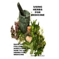 thumbnail image 1 of Using Herbs For Medicine: Easy To follow Directions On How To Use Herbs For Medicine (Paperback) by Beverly Hill, 1 of 1