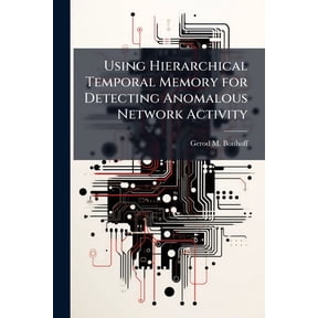 Using Hierarchical Temporal Memory for Detecting Anomalous Network Activity, (Paperback)