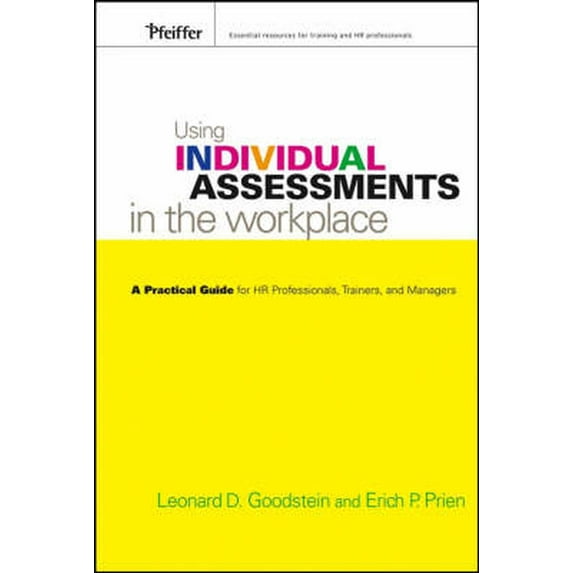 Using Individual Assessments in the Workplace: A Practical Guide for HR Professionals, Trainers, and Managers