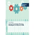 thumbnail image 1 of Using Knowledge Sharing Strategies to Improve CRM (Paperback), 1 of 1