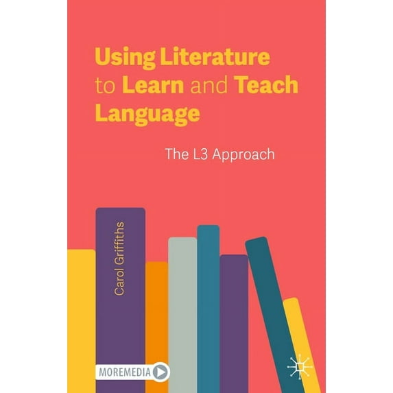 Using Literature to Learn and Teach Language: The L3 Approach, (Paperback)