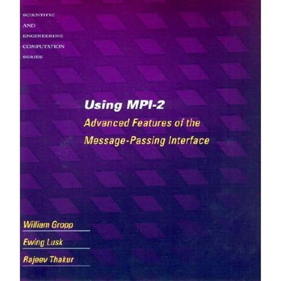 Pre-Owned Using Mpi-2: Advanced Features of the Message-Passing Interface (Paperback) 0262571331 9780262571333