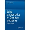 thumbnail image 1 of Using Mathematica for Quantum Mechanics: A Student's Manual, (Paperback), 1 of 1