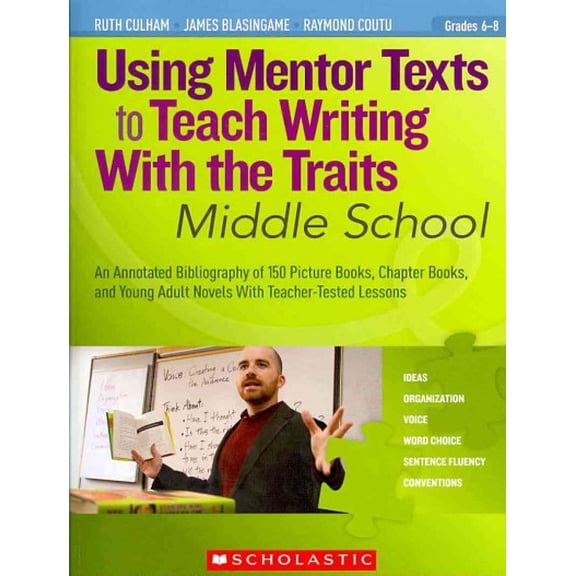Pre-Owned Using Mentor Texts to Teach Writing With the Traits: Middle School (Paperback) 0545138434 9780545138437