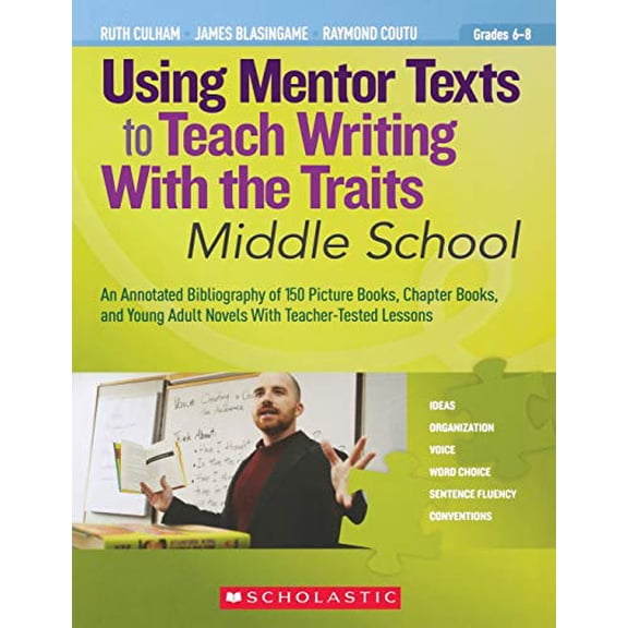 Pre-Owned Using Mentor Texts to Teach Writing With the Traits: Middle School (Paperback) 0545138434 9780545138437