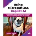thumbnail image 1 of Using Microsoft 365 Copilot AI: Understanding Copilot's prompt-based functionality and security within the Microsoft 365, (Paperback), 1 of 1