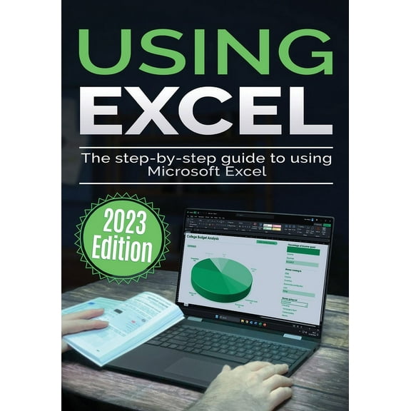 Using Microsoft Office Using Microsoft Excel - 2023 Edition: The Step-by-step Guide to Using Microsoft Excel, Book 2, (Paperback)