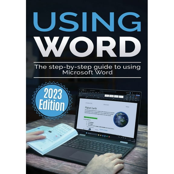 Using Microsoft Office Using Microsoft Word - 2023 Edition: The Step-by-step Guide to Using Microsoft Word, Book 1, (Paperback)