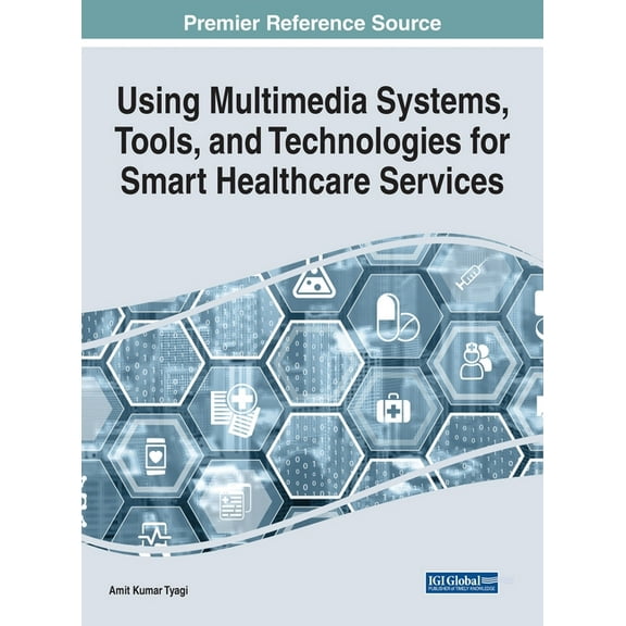 Using Multimedia Systems, Tools, and Technologies for Smart Healthcare Services, (Hardcover)
