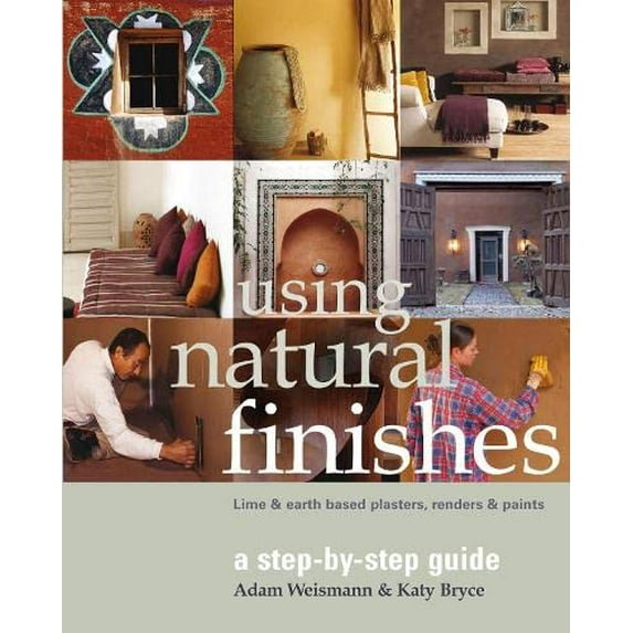 Pre-Owned Using Natural Finishes: Lime and Clay Based Plasters, Renders and Paints - A Step-by-step Guide (Sustainable Building) Paperback