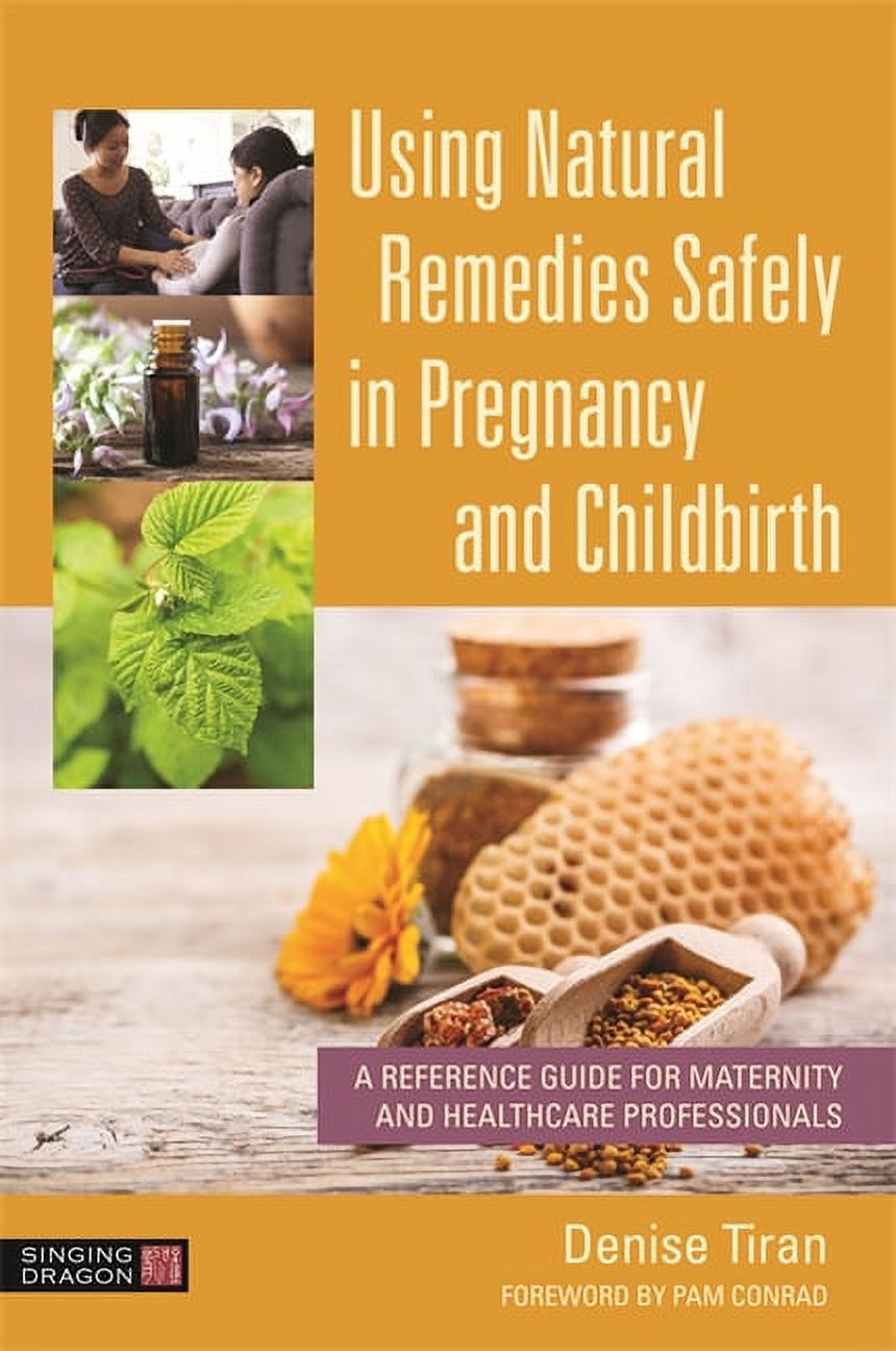 Using Natural Remedies Safely in Pregnancy and Childbirth: A Reference Guide for Maternity and Healthcare Professionals, (Paperback)