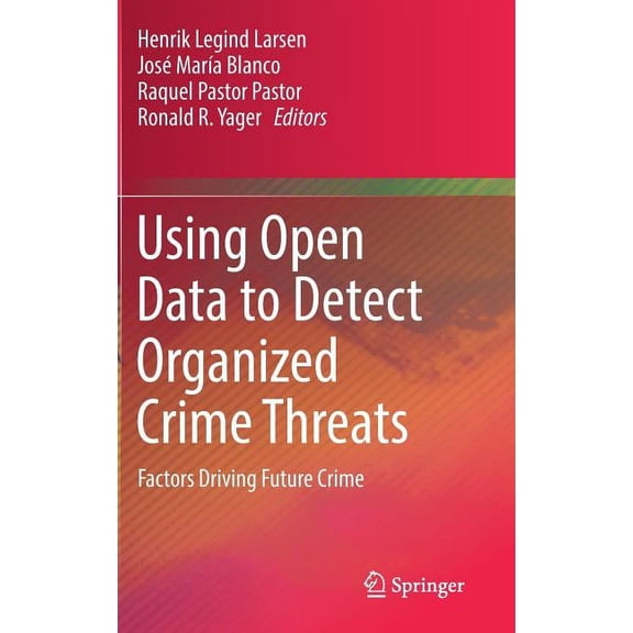 Using Open Data to Detect Organized Crime Threats: Factors Driving Future Crime, (Hardcover)