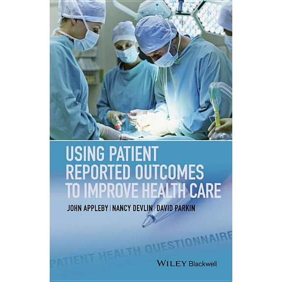 Using Patient Reported Outcomes to Improve Health Care (Paperback)