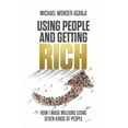 thumbnail image 1 of Using People and Getting Rich: How I Made Millions Using Seven Kinds of People, (Paperback), 1 of 1