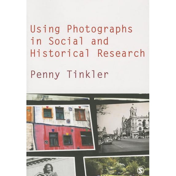 Using Photographs in Social and Historical Research, (Paperback)