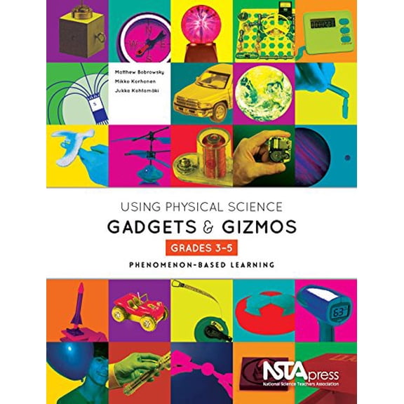 Pre-Owned Using Physical Science Gadgets and Gizmos, Grades 3-5: Phenomenon-Based Learning (Paperback) 1936959380 9781936959389