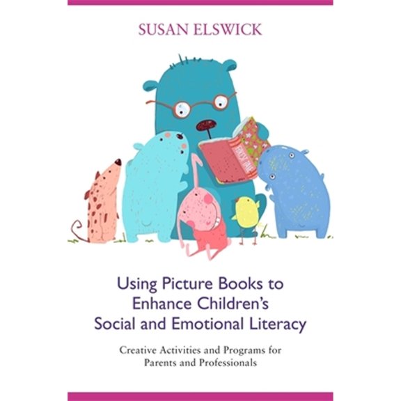 Pre-Owned Using Picture Books to Enhance Children's Social and Emotional Literacy: Creative Activities and Programs for Parents and Professionals (Paperback) 178592737X 9781785927379