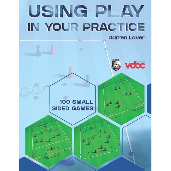 Using Play in Your Practice: 100 Small Sided Games, (Paperback)