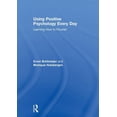 thumbnail image 1 of Using Positive Psychology Every Day: Learning How to Flourish, (Hardcover), 1 of 1