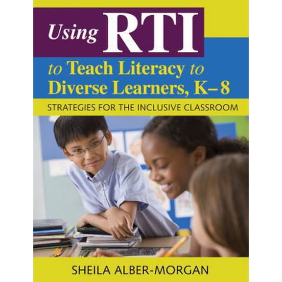 Pre-Owned Using RTI to Teach Literacy to Diverse Learners, K-8: Strategies for the Inclusive Classroom (Paperback) 1412969522 9781412969529