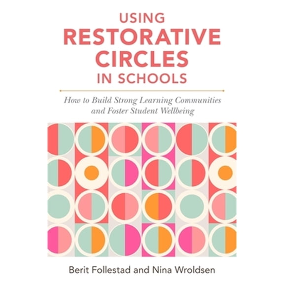Pre-Owned Using Restorative Circles in Schools: How to Build Strong Learning Communities and Foster Student Wellbeing (Paperback) 1785925288 9781785925283