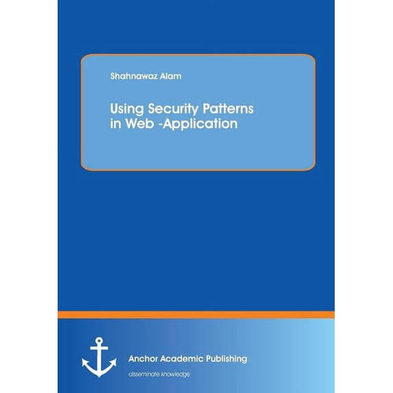 Using Security Patterns in Web-Application, (Paperback)