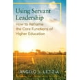 thumbnail image 1 of Using Servant Leadership : How to Reframe the Core Functions of Higher Education (Paperback), 1 of 2