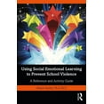 thumbnail image 1 of Using Social Emotional Learning to Prevent School Violence: A Reference and Activity Guide, (Paperback), 1 of 1